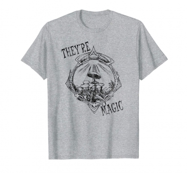 They’re Magic Mushrooms T-shirt